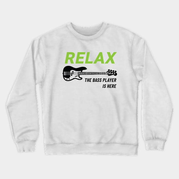 Relax The Bass Player Is Here P-Style Bass Guitar Light Theme Crewneck Sweatshirt by nightsworthy